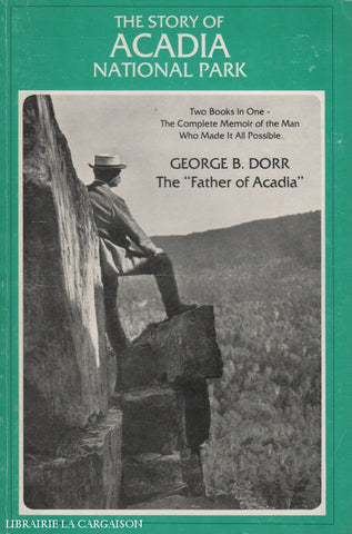 Dorr George B. Story Of Acadia National Park (The):  Two Books In One - The Complete Memoir The Man