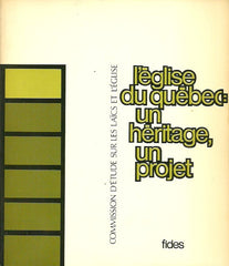 COLLECTIF. Commission d'étude sur les laïcs et l'Église - Tome 0 : L'Église du Québec: un héritage, un projet