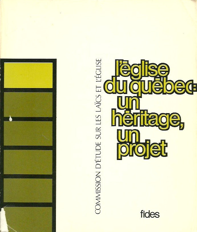 COLLECTIF. Commission d'étude sur les laïcs et l'Église - Tome 0 : L'Église du Québec: un héritage, un projet