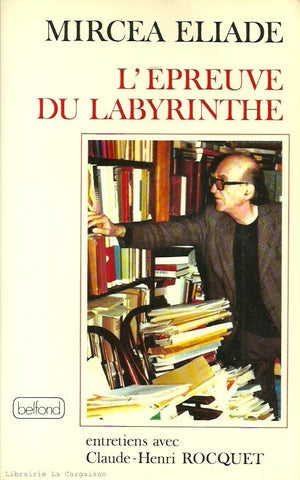 ELIADE, MIRCEA. Épreuve du labyrinthe (L') : Entretiens avec Claude-Henri Rocquet