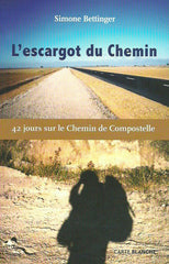 BETTINGER, SIMONE. L'escargot du Chemin. 42 jours sur le Chemin de Compostelle.