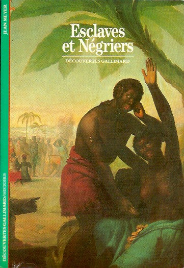 MEYER, JEAN. Esclaves et Négriers