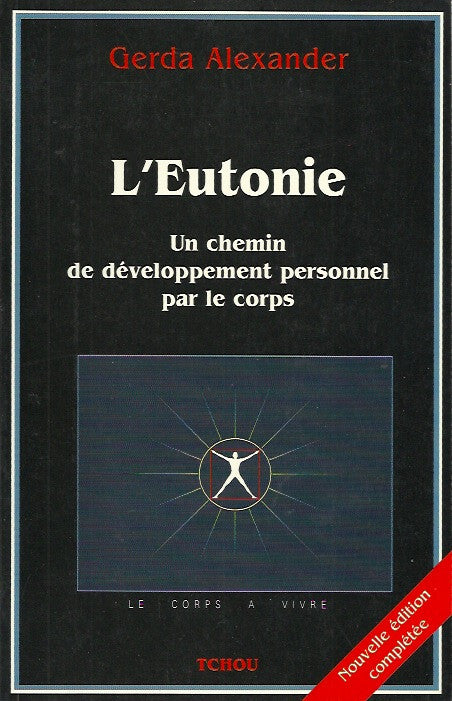 ALEXANDER, GERDA. L'eutonie. Un chemin de développement personnel par le corps.