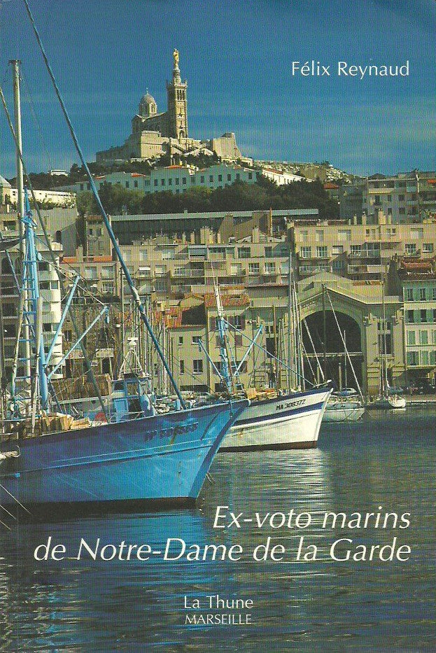 REYNAUD, FELIX. Ex-voto marins de Notre-Dame de la Garde