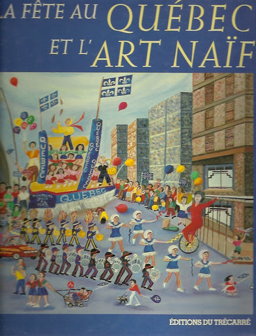 DAIGLE, YVON-M. La fête au Québec et l'art naïf