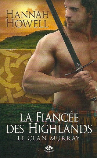 HOWELL, HANNAH. Le Clan Murray - 3. La fiancée des highlands.