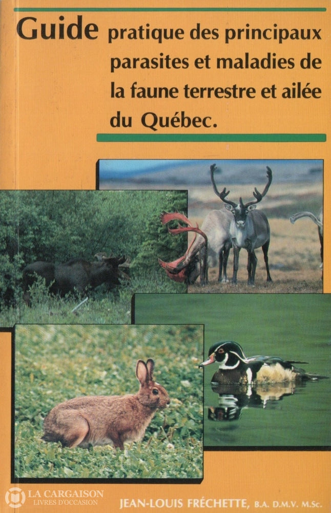 Frechette Jean-Louis. Guide Pratique Des Principaux Parasites Et Maladies De La Faune Terrestre