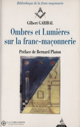 Garibal Gilbert. Ombres Et Lumières Sur La Franc-Maçonnerie Livre