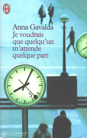 Gavalda Anna. Je Voudrais Que Quelquun Mattende Quelque Part Livre