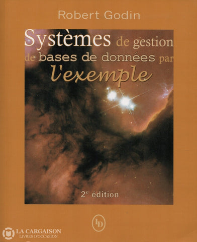 Godin Robert. Systèmes De Gestion Bases Données Par Lexemple Livre