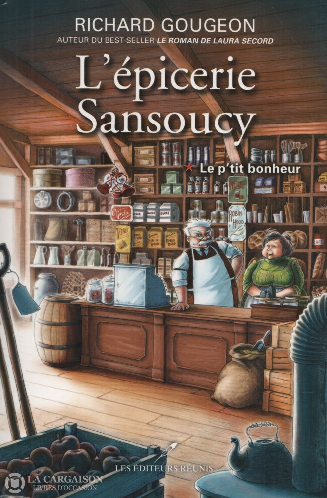 Gougeon Richard. Épicerie Sansoucy (L) - Tome 01:  Le Ptit Bonheur Livre