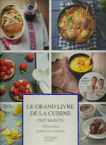 COLLECTIF. Le grand livre de la cuisine fait maison. 450 recettes testées à la maison.