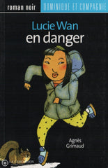 Grimaud Agnes. Lucie Wan En Danger Livre