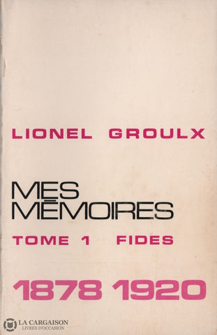 Groulx Lionel. Mes Mémoires (Complet En 4 Volumes) Livre