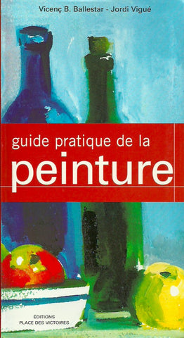 BALLESTAR, VICENC B. Guide pratique de la peinture