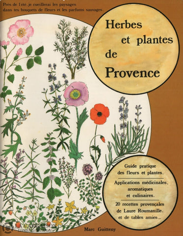 Guitteny Marc. Herbes Et Plantes De Provence:  Guide Pratique Des Fleurs Plantes. Applications