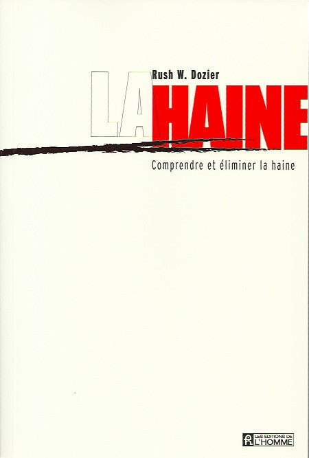 DOZIER, RUSH W. La haine. Comprendre et éliminer la haine.