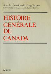 BROWN, CRAIG. Histoire générale du Canada