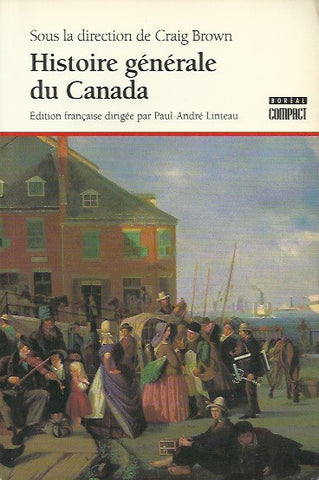 BROWN, CRAIG. Histoire générale du Canada