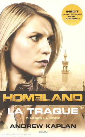 KAPLAN, ANDREW. Homeland. La traque.