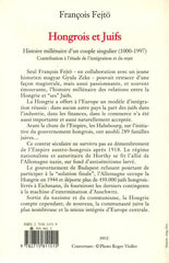 FEJTO, FRANCOIS. Hongrois et Juifs. Histoire millénaire d'un couple singulier (1000 - 1997). Contribution à l'étude de l'intégration et du rejet.