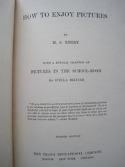 EMERY, M. S. How to enjoy pictures. With a special chapter on pictures in the school-room.