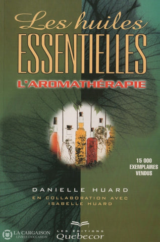 Huard Danielle. Huiles Essentielles (Les):  Laromathérapie Livre