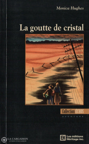 Hughes Monica. Goutte De Cristal (La) Livre