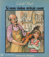 Huot Cecile. Si Mon Violon Métait Conté Livre