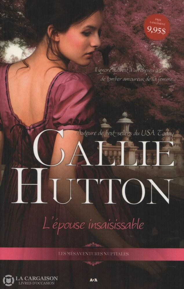 Hutton Callie. Mésaventures Nuptiales (Les) -Tome 01:  Lépouse Insaisissable Livre