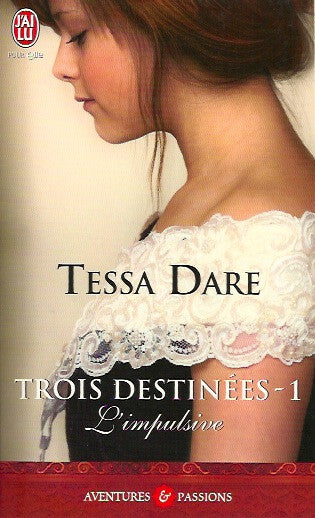 DARE, TESSA. Trois destinées - 1. L'impulsive.