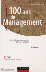 Jarrosson Bruno. 100 Ans De Management:  Un Siècle Management À Travers Les Écrits - 2E Édition