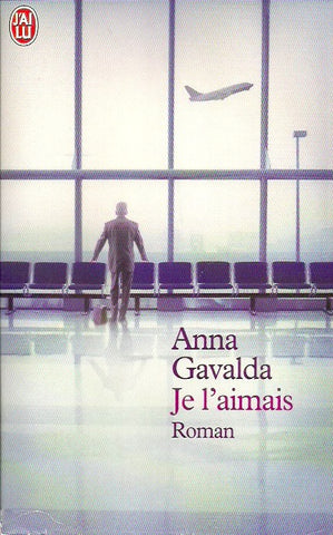 GAVALDA, ANNA. Je l'aimais