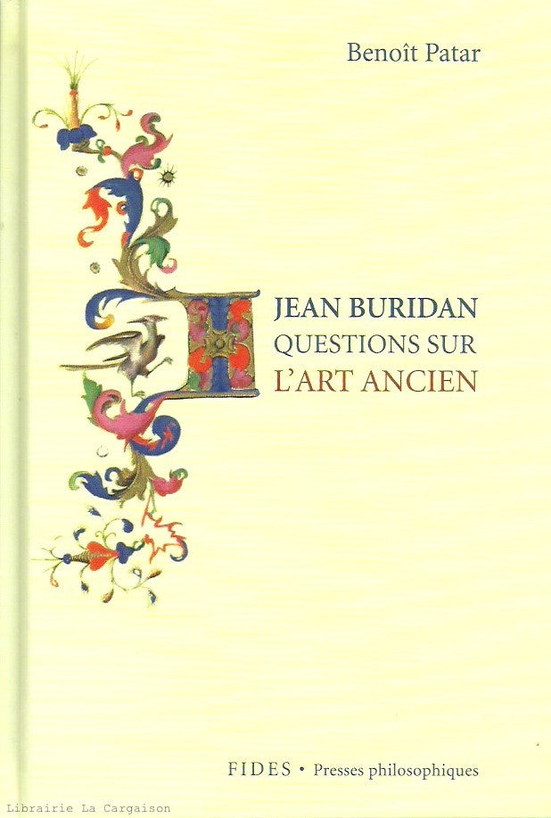 BURIDAN, JEAN. Questions sur l'art ancien (Isagoge, Traité des catégories, Traité de l'Interprétation), Suivies du Traité des prédicables, du Traité des prédicaments et du Traité des suppositions contenus dans les Petites Sommes de logique