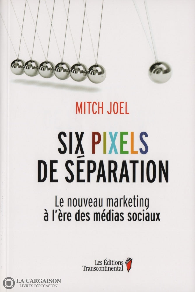 Joel Mitch. Six Pixels De Séparation:  Le Nouveau Marketing À Lère Des Médias Sociaux Livre