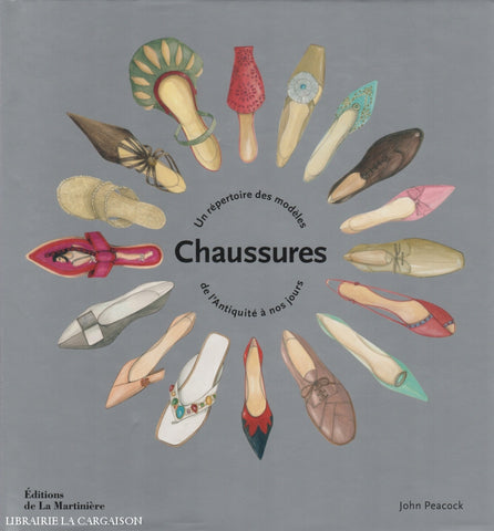 John Peacock. Chaussures:  Un Repertoire Des Modeles De Lantiquite A Nos Jours Livre