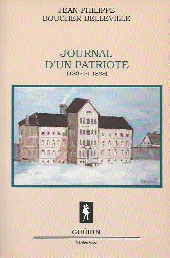 BOUCHER-BELLEVILLE, JEAN-PHILIPPE. Journal d'un patriote (1837-1838)