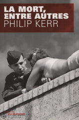 Kerr Philip. Mort Entre Autres (La) Livre