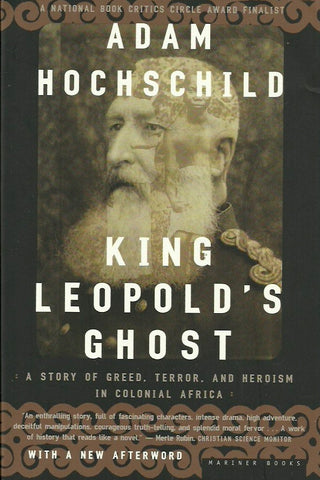 HOCHSCHILD, ADAM. King Leopold's Ghost. A Story of Greed, Terror, and Heroism in Colonial Africa.