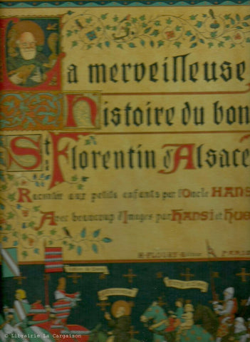 HANSI-HUEN. La merveilleuse histoire du bon St Florentin d'Alsace