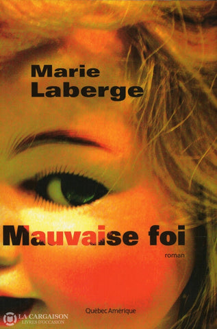 Laberge Marie. Mauvaise Foi Livre