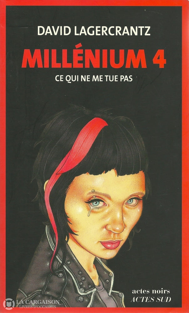 Lagercrantz David. Millénium - Tome 04:  Ce Qui Ne Me Tue Pas Livre