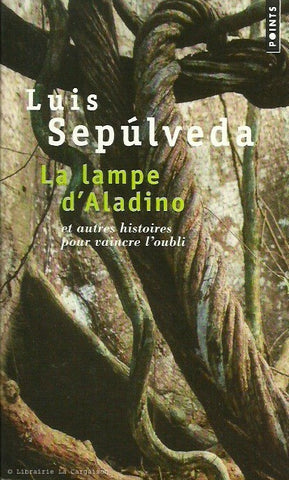 SEPULVEDA, LUIS. La Lampe d'Aladino et autres histoires pour vaincre l'oubli