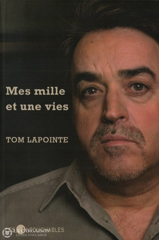 Lapointe Tom. Mes Mille Et Une Vies Livre