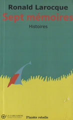 Larocque Ronald. Sept Mémoires:  Histoires Livre