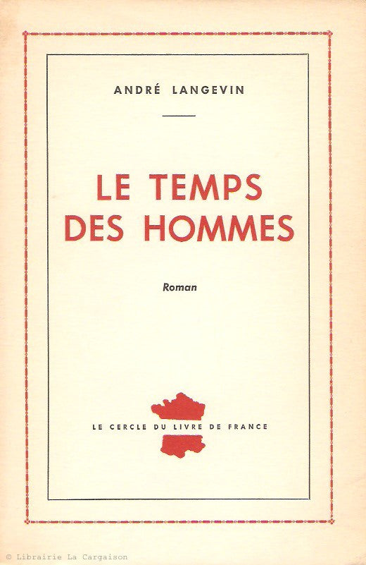 LANGEVIN, ANDRE. Le temps des hommes