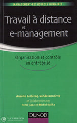 Leclercq-Vandelannoitte. Travail À Distance Et E-Management:  Organisation Contrôle En Entreprise