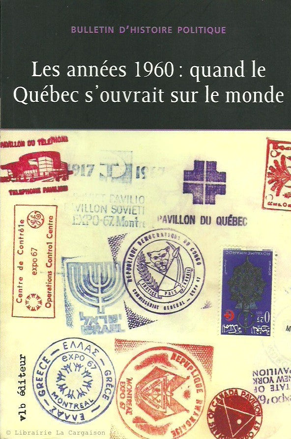 COLLECTIF. Les années 1960: quand le Québec s'ouvrait sur le monde