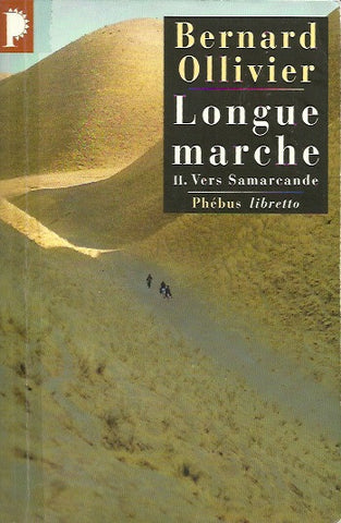 BERNARD, OLLIVIER. Longue marche II. Vers Samarcande.