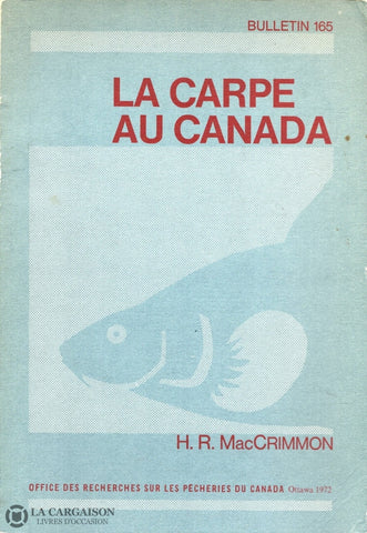 Maccrimmon Hugh R. Bulletin 165:  La Carpe Au Canada Livre